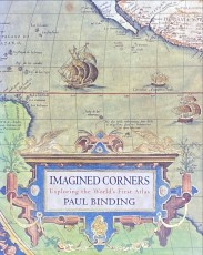 IMAGINED CORNERS. Exploring the world's first atlas.